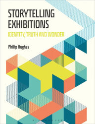 Title: Storytelling Exhibitions: Identity, Truth and Wonder, Author: Philip Hughes