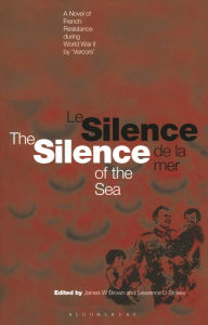 Title: Silence of the Sea / Le Silence de la Mer: A Novel of French Resistance during the Second World War by 'Vercors', Author: James W. Brown