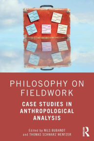 Title: Philosophy on Fieldwork: Case Studies in Anthropological Analysis, Author: Nils Bubandt
