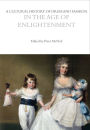 A Cultural History of Dress and Fashion in the Age of Enlightenment