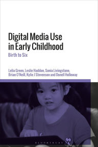 Title: Digital Media Use in Early Childhood: Birth to Six, Author: Lelia Green