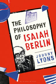 Free bestsellers books download The Philosophy of Isaiah Berlin by Johnny Lyons 9781350121430 in English