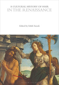 Title: A Cultural History of Hair in the Renaissance, Author: Edith Snook