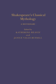 Title: Shakespeare's Classical Mythology: A Dictionary, Author: Janice Valls-Russell