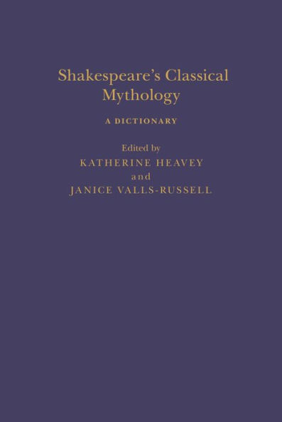 Shakespeare's Classical Mythology: A Dictionary