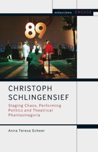 Title: Christoph Schlingensief: Staging Chaos, Performing Politics and Theatrical Phantasmagoria, Author: Anna Teresa Scheer