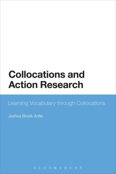 Collocations and Action Research: Learning Vocabulary through Collocations