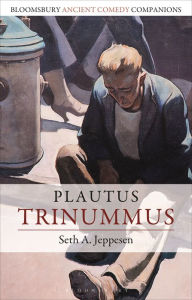 Title: Plautus: Trinummus, Author: Seth A. Jeppesen
