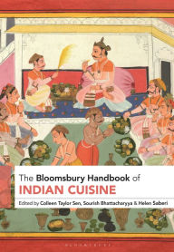 Title: The Bloomsbury Handbook of Indian Cuisine, Author: Colleen Taylor Sen