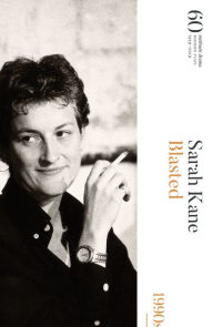 Title: Blasted: 60 Years of Modern Plays, Author: Sarah Kane