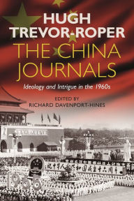 Ebook for download The China Journals: Ideology and Intrigue in the 1960s RTF PDF MOBI by Hugh Trevor-Roper 9781350136052