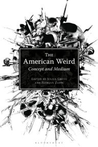 Title: The American Weird: Concept and Medium, Author: Julius Greve
