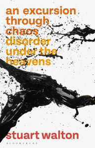Title: An Excursion through Chaos: Disorder under the Heavens, Author: Stuart Walton