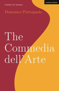 Title: The Commedia dell'Arte, Author: Domenico Pietropaolo