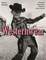Title: Westernwear: Postwar American Fashion and Culture, Author: Sonya Abrego