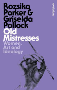 Title: Old Mistresses: Women, Art and Ideology, Author: Rozsika Parker