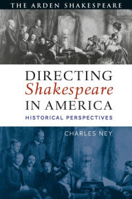 Audio books download mp3 Directing Shakespeare in America: Historical Perspectives by Charles Ney in English 9781350149212 iBook FB2