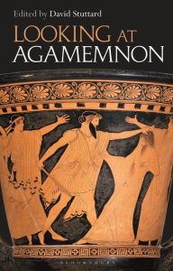 Title: Looking at Agamemnon, Author: David Stuttard