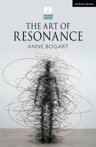 Title: The Art of Resonance, Author: Anne Bogart