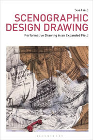 Title: Scenographic Design Drawing: Performative Drawing in an Expanded Field, Author: Sue Field