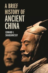 Title: A Brief History of Ancient China, Author: Edward L Shaughnessy