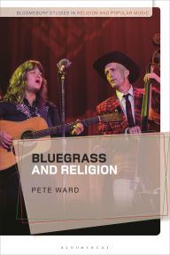 Title: Bluegrass and Religion, Author: Pete Ward