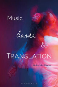 Title: Music, Dance and Translation, Author: Helen Julia Minors