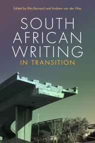 Title: South African Writing in Transition, Author: Rita Barnard