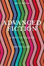 Advanced Fiction: A Writer's Guide and Anthology
