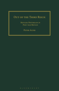 Title: Out of the Third Reich: Refugee Historians in Post-war Britain, Author: Peter Wende