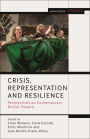 Crisis, Representation and Resilience: Perspectives on Contemporary British Theatre