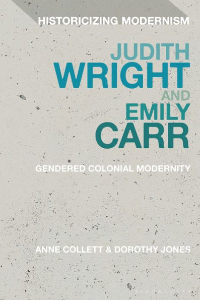 Judith Wright and Emily Carr: Gendered Colonial Modernity