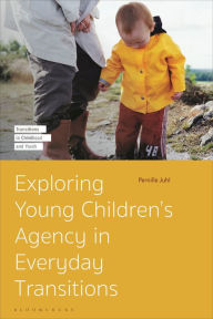 Title: Exploring Young Children's Agency in Everyday Transitions, Author: Pernille Juhl