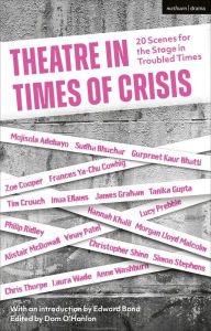 Title: Theatre in Times of Crisis: 20 Scenes for the Stage in Troubled Times, Author: Edward Bond