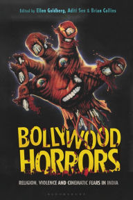 Title: Bollywood Horrors: Religion, Violence and Cinematic Fears in India, Author: Ellen Goldberg