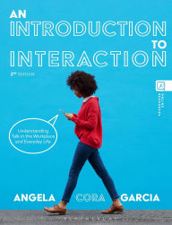 Title: An Introduction to Interaction: Understanding Talk in the Workplace and Everyday Life, Author: Angela Cora Garcia