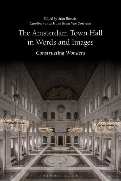 The Amsterdam Town Hall in Words and Images: Constructing Wonders