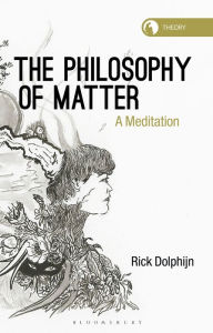 Title: The Philosophy of Matter: A Meditation, Author: Rick Dolphijn