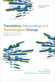 Title: Translation, Interpreting and Technological Change: Innovations in Research, Practice and Training, Author: Marion Winters