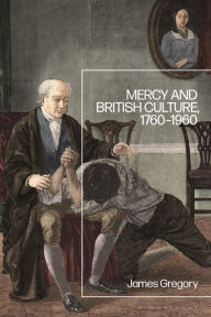 Title: Mercy and British Culture, 1760-1960, Author: James Gregory