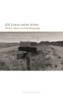 J.M. Coetzee and the Archive: Fiction, Theory, and Autobiography