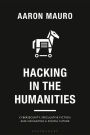 Hacking in the Humanities: Cybersecurity, Speculative Fiction, and Navigating a Digital Future