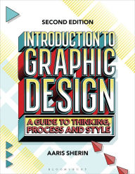 Title: Introduction to Graphic Design: A Guide to Thinking, Process, and Style, Author: Aaris Sherin