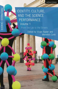Title: Identity, Culture, and the Science Performance, Volume 1: From the Lab to the Streets, Author: Vivian Appler