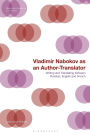 Vladimir Nabokov as an Author-Translator: Writing and Translating between Russian, English and French