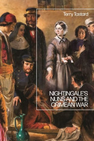 Title: Nightingale's Nuns and the Crimean War, Author: Terry Tastard