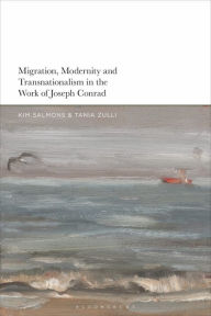 Title: Migration, Modernity and Transnationalism in the Work of Joseph Conrad, Author: Kim Salmons