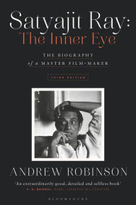 Title: Satyajit Ray: The Inner Eye: The Biography of a Master Film-Maker, Author: Andrew Robinson