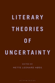 Title: Literary Theories of Uncertainty, Author: Mette Leonard Hoeg