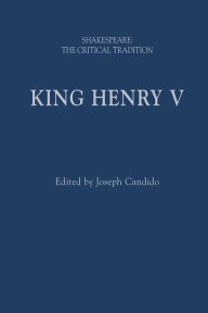 Title: King Henry V: Shakespeare: The Critical Tradition, Author: Joseph Candido